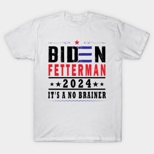 Biden Fetterman 2024 It's A No Brainer T-Shirt